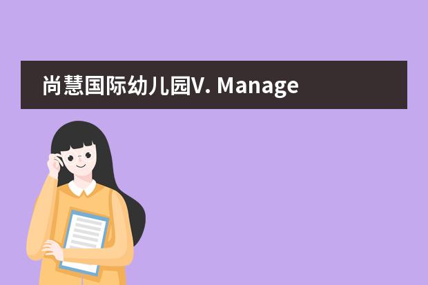 尚慧国际幼儿园V. Management System 管理体系（尚慧国际幼儿园Ⅱ. Partners 我们的伙伴）